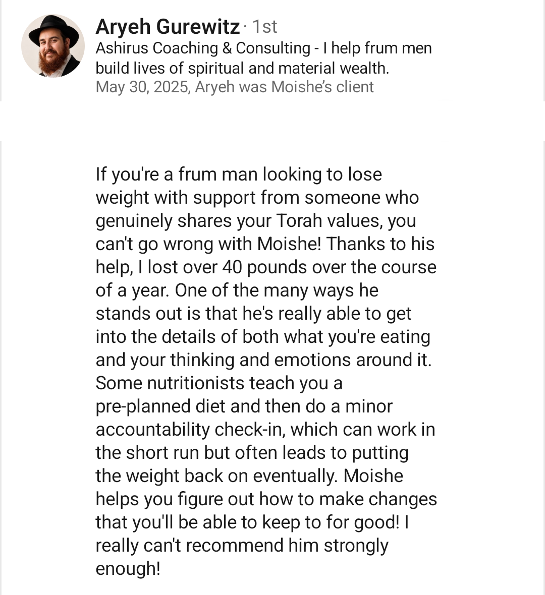 LinkedIn recommendation from Aryeh Gurewitz: lost over 40 pounds over a year with Moishe